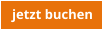 jetzt buchen